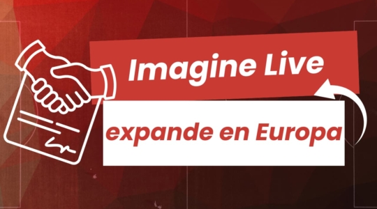 Imagine Live aumenta su presencia en Europa
